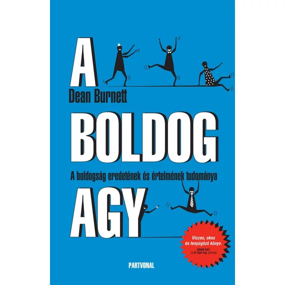 A boldog agy - A boldogság eredetének és értelmének tudománya - Dean Burnett