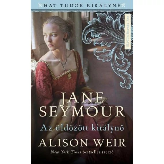 Jane Seymour - Az üldözött királynő - Alison Weir