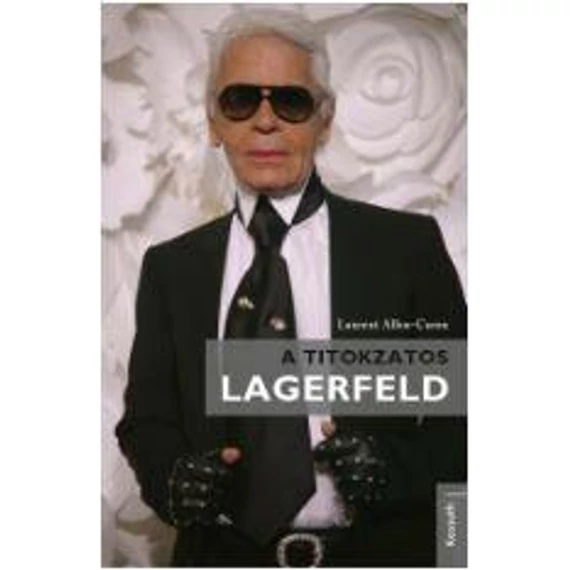 A titokzatos Lagerfeld - Laurent Allen-Caron