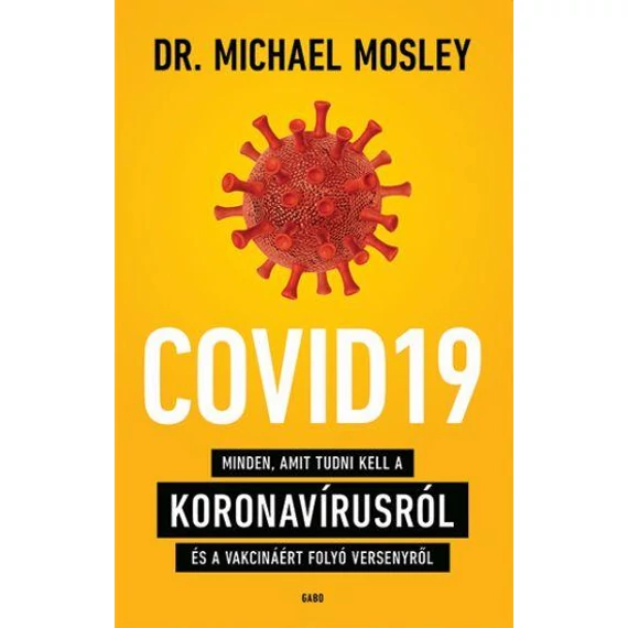 COVID19 - Minden, amit tudni kell a koronavírusról és a vakcináért folyó versenyről - Dr. Michael Mosley