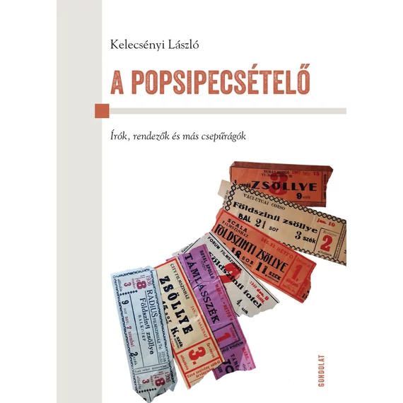 A popsipecsétel? - Írók, rendez?k és más csep?rágók - Kelecsényi László