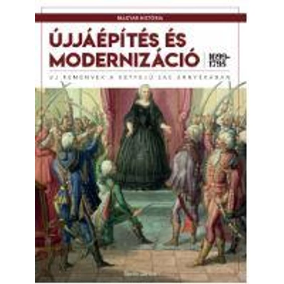 Újjáépítés és modernizáció (1699-1795) - Új remények a kétfejű sas árnyékában - Barta János