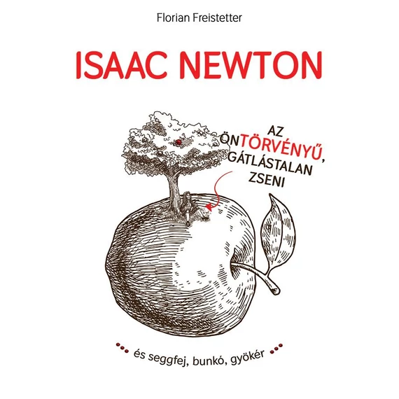 Isaac Newton az öntörvényű gátlástalan zseni... - Florian Freistetter