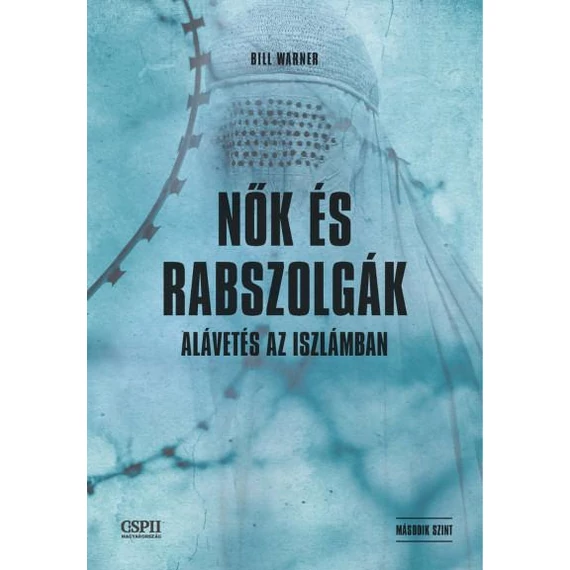 Nők és rabszolgák - Alávetés az iszlámban - Bill Warner