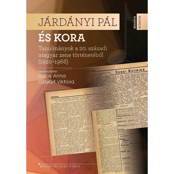 Járdányi Pál és kora - Tanulmányok a 20. századi magyar zene történetéből (1920-1966) - Dalos Anna