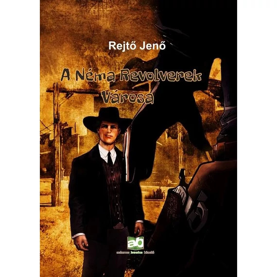 A Néma Revolverek Városa - Rejtő Jenő