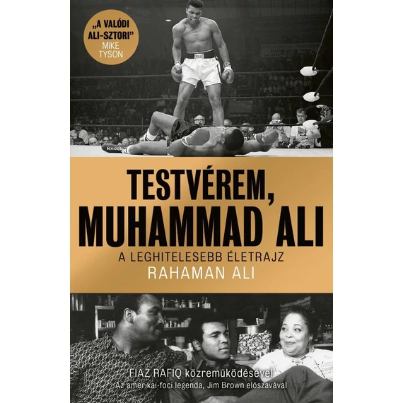 Testvérem, Muhammad Ali - A leghitelesebb életrajz - Rahaman Ali