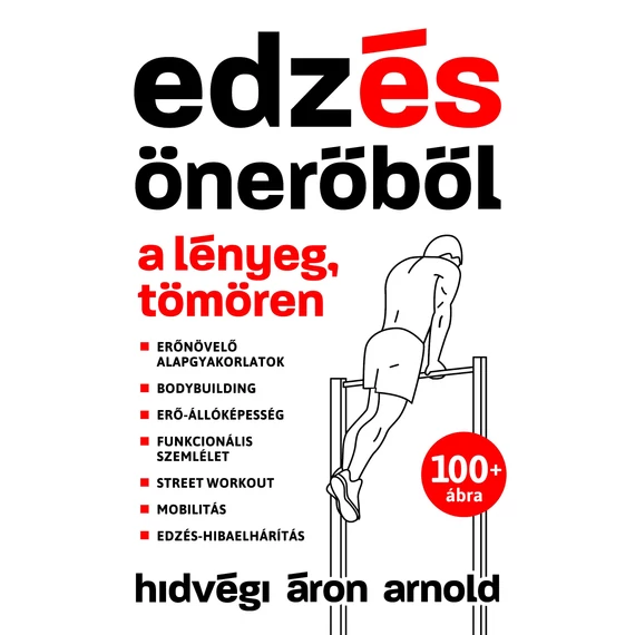 Edzés önerőből - A lényeg, tömören - Hidvégi Áron Arnold