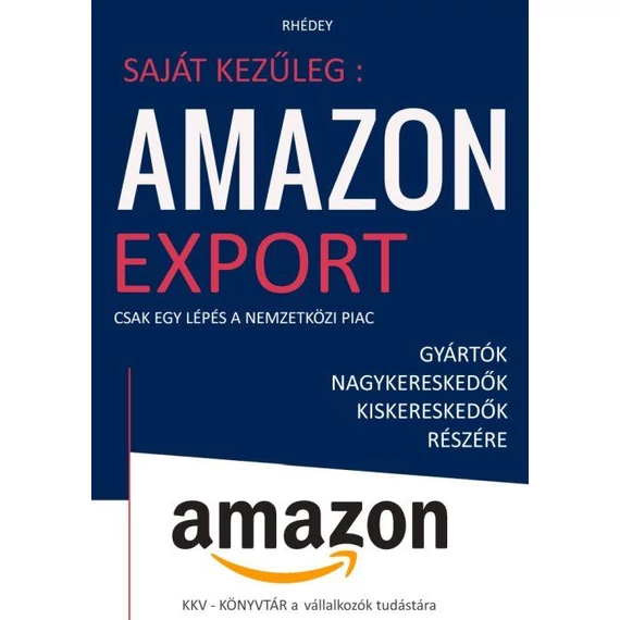 Saját kezűleg: Amazon export - Csak egy lépés a nemzetközi piac - Rhédey S. István