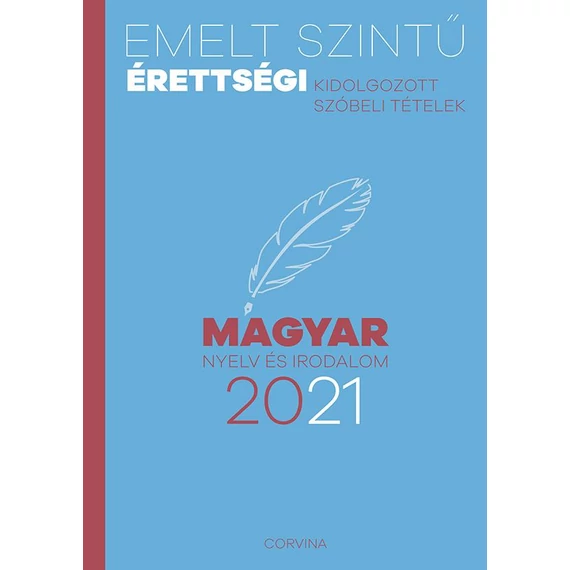 Emelt szintű érettségi - magyar nyelv és irodalom - 2021 - Kidolgozott szóbeli tételek