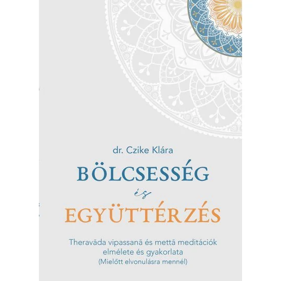 Bölcsesség és együttérzés - Czike Klára