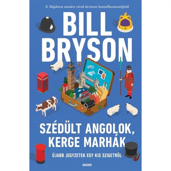 Szédült angolok, kerge marhák - Újabb jegyzetek egy kis szigetről - Bill Bryson