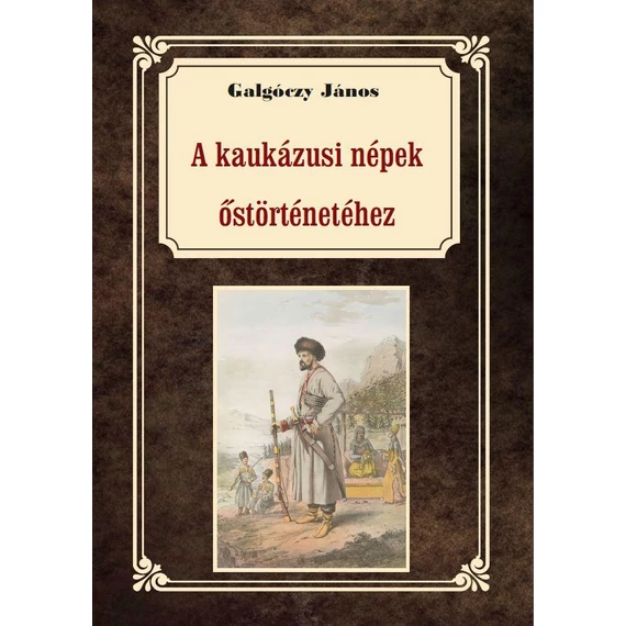 A kaukázusi népek őstörténetéhez - Galgóczy János