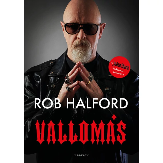 Vallomás - A Judas Priest énekesének önéletrajza - Rob Halford