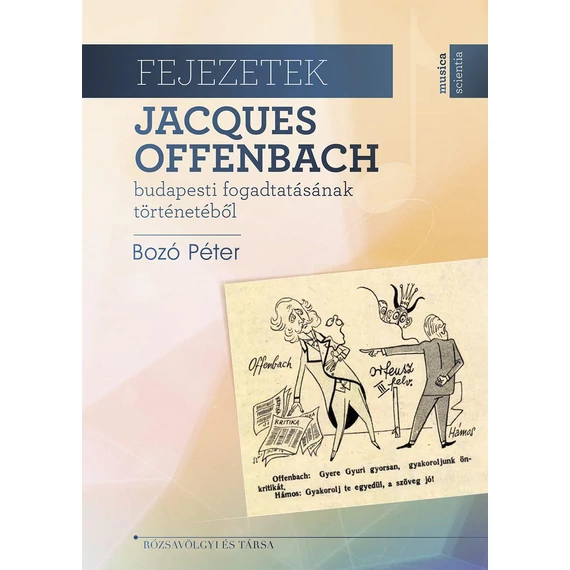 Fejezetek Jacques Offenbach budapesti fogadtatásának történetéből - Bozó Péter