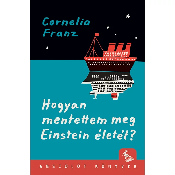 Hogyan mentettem meg Einstein életét? - Cornelia Franz
