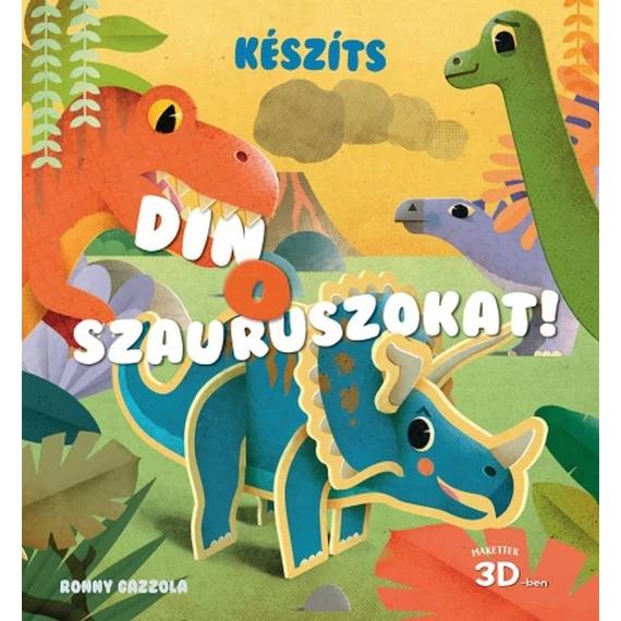 Készíts dinoszauruszokat! - Makettek 3D-ben - Ronny Cazzola