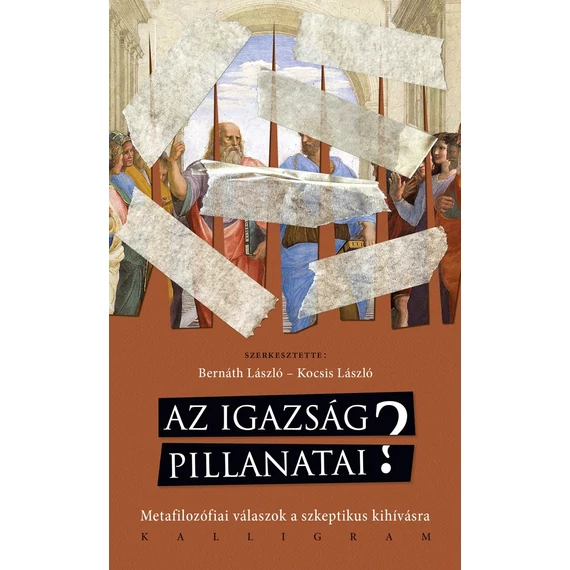 Az igazság pillanatai? - Metafilozófiai válaszok a szkeptikus kihívásra - Bernáth László