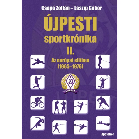 Újpesti sportkrónika II. - Az európai elitben 1965 - 1972 - Csapó Zoltán