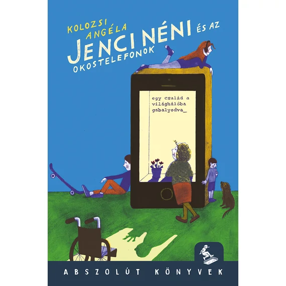 Jenci néni és az okostelefonok - Kolozsi Angéla
