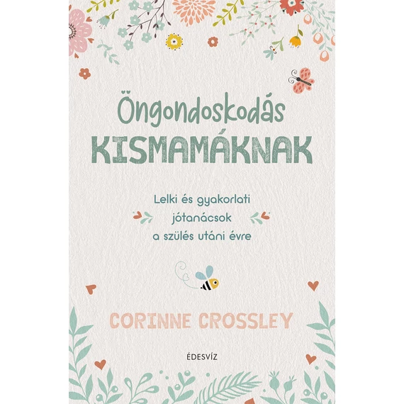 Öngondoskodás kismamáknak - Lelki és gyakorlati jótanácsok a szülés utáni évre - Corinne Crossley