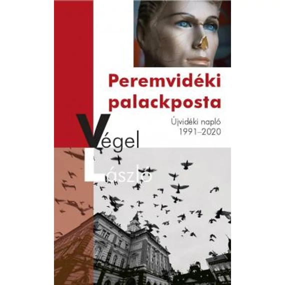 Peremvidéki palackposta - Újvidéki napló 1991-2020 - Végel László