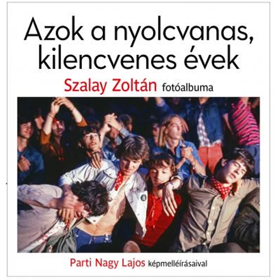 Azok a nyolcvanas, kilencvenes évek - Parti Nagy Lajos