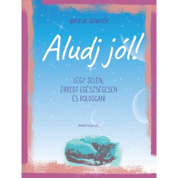 Aludj jól! - Légy jelen, ébredj egészségesen és boldogan! - Anna Black