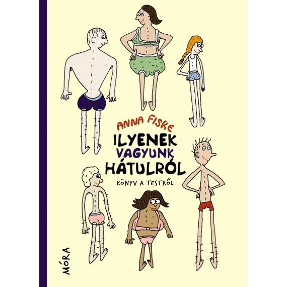 Ilyenek vagyunk hátulról - Könyv a testről - Anna Fiske