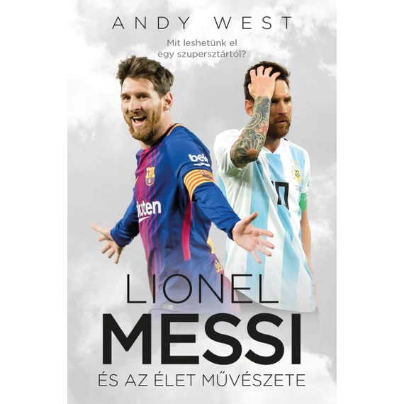 Lionel Messi és az Élet Művészete - Andy West