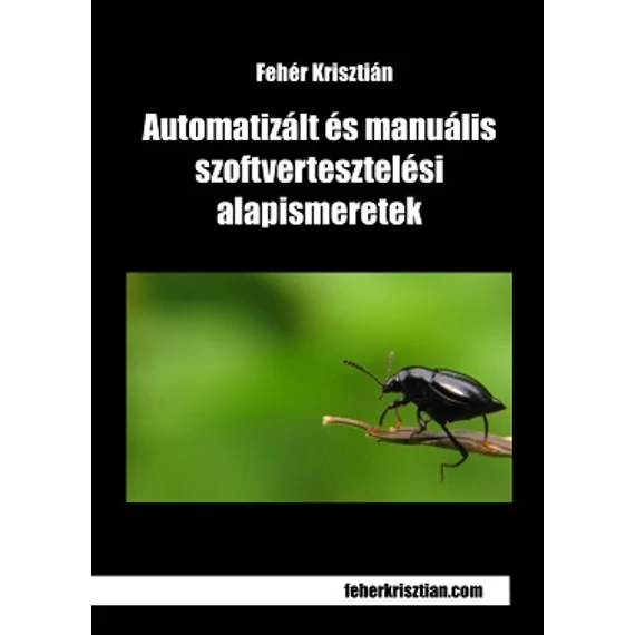 Automatizált és manuális szoftvertesztelési alapismeretek - Fehér Krisztián