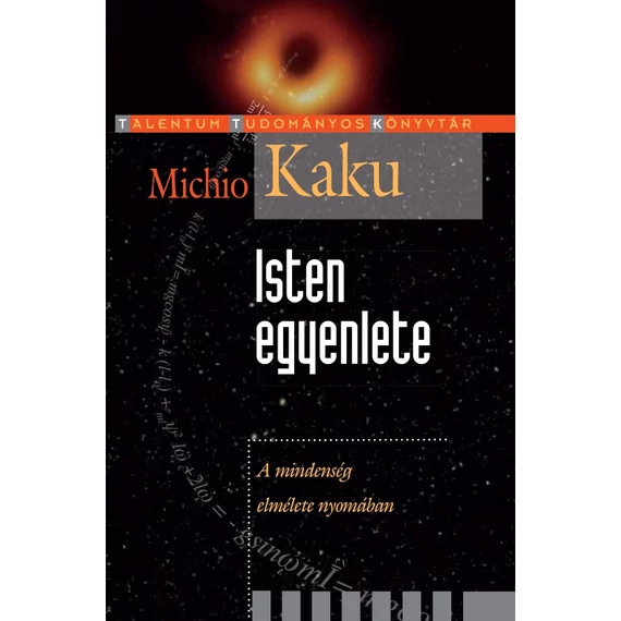 Isten egyenlete - A mindenség elmélete nyomában - Michio Kaku