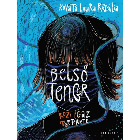 Belső tenger - Rozi igaz története - Kováts Laura Rozália