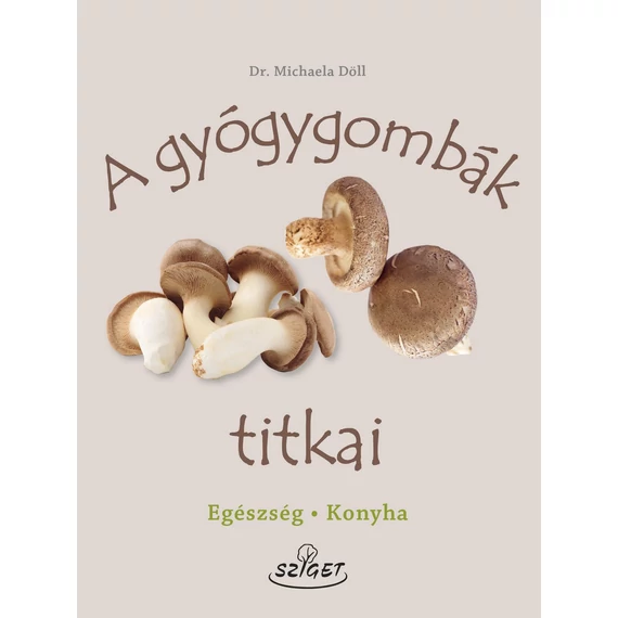 A gyógygombák titkai - Dr. Michaela Döll