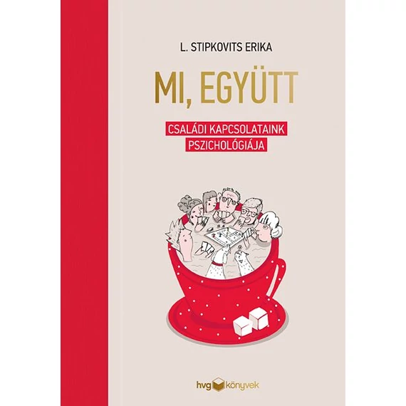 Mi, együtt - Családi kapcsolataink pszichológiája - L. Stipkovits Erika