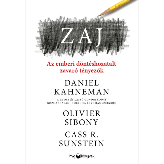 Zaj - Az emberi döntéshozatalt zavaró tényezők - Daniel Kahneman