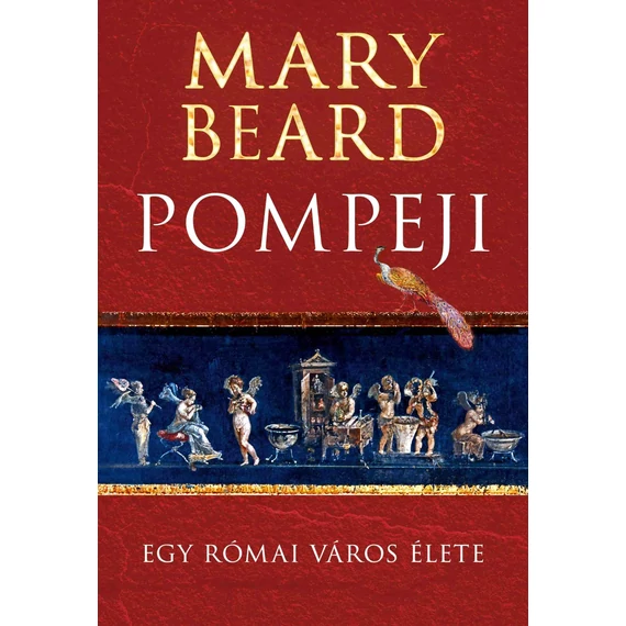 Pompeji - Egy római város élete - Mary Beard