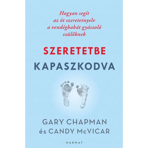 Szeretetbe kapaszkodva - Hogyan segít az öt szeretetnyelv a vendégbabát gyászoló szülőknek - Gary Chapman
