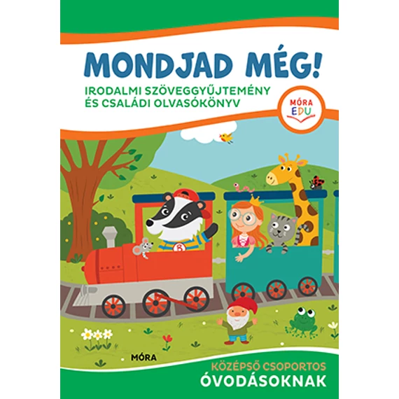 Mondjad még! - irodalmi szöveggyűjtemény és családi olvasókönyv - középső csoportos óvodásoknak - Bereczkiné Záluszki Anna