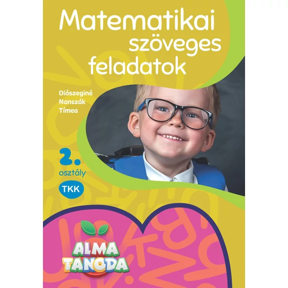 Almatanoda - Matematika szöveges feladatok 2. osztály - Diószeginé Nanszák Tímea