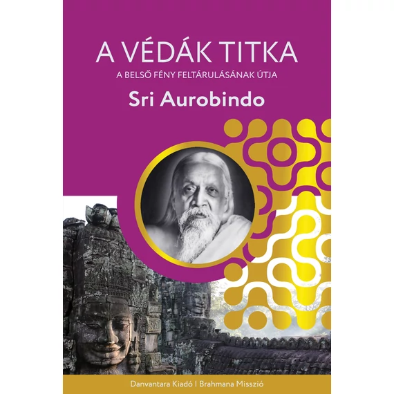 A Védák titka - A belső fény feltárulásának útja - Sri Aurobindo