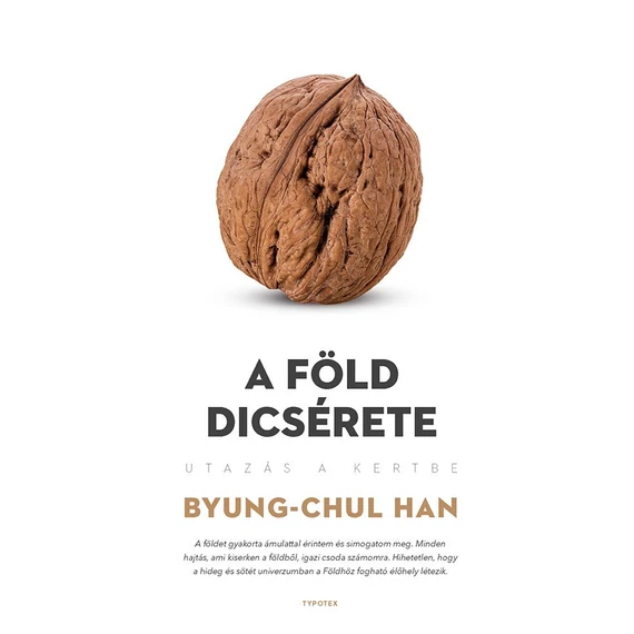 A Föld dicsérete - Utazás a kertbe - Byung-Chul Han