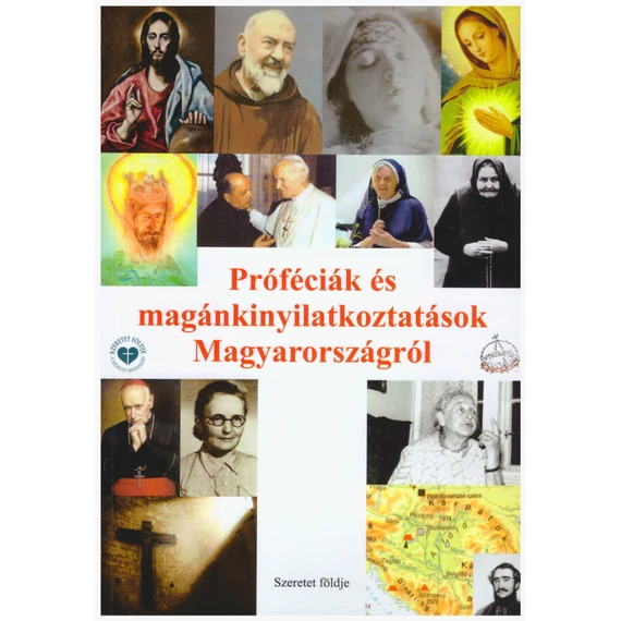 Próféciák és magánkinyilatkoztatások Magyarországról - Sipos  Gyula 