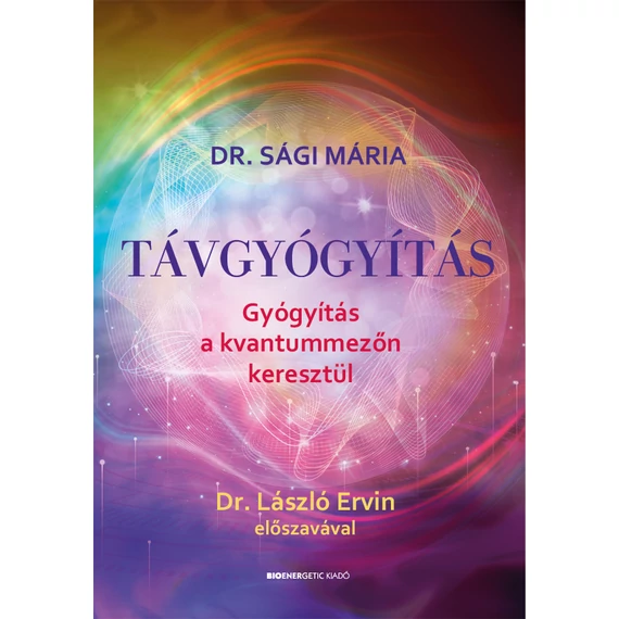 Távgyógyítás - Gyógyítás a kvantummezőn keresztül - Sági Mária