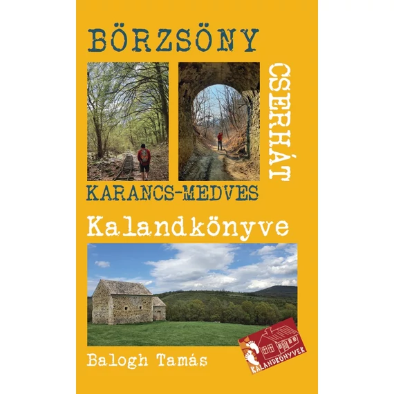 A Börzsöny és a Cserhát kalandkönyve - Ipoly-Karancs-Medves - Balogh Tamás