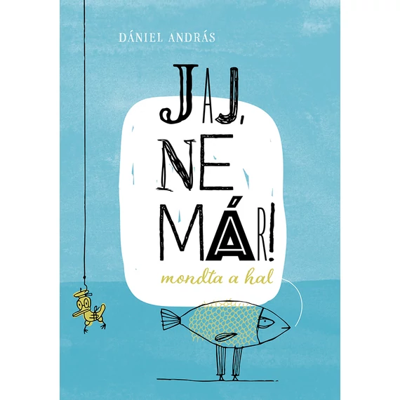 Jaj, ne már! - mondta a hal - Dániel András