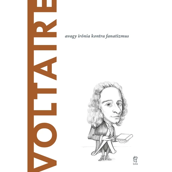 Voltaire - avagy irónia kontra fanatizmus - Roberto R. Aramayo