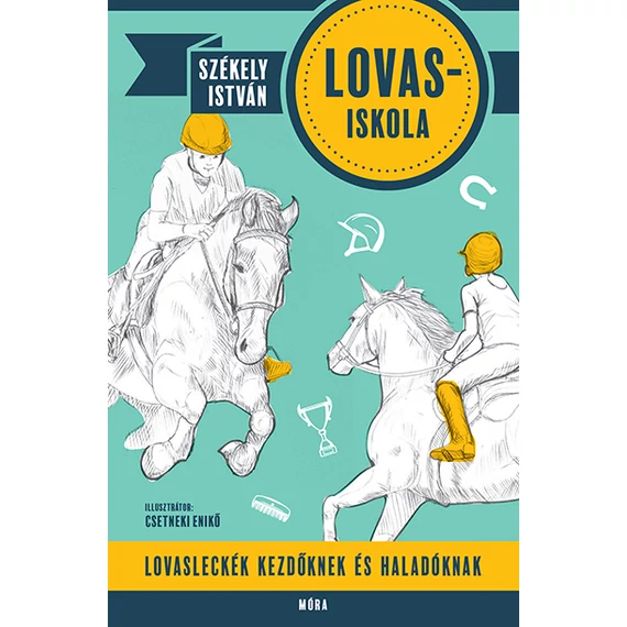 Lovasiskola - Lovasleckék kezdőknek és haladóknak - Székely István