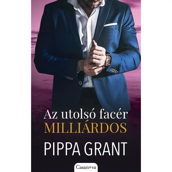 Az utolsó facér milliárdos - Pippa Grant