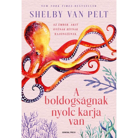 A boldogságnak nyolc karja van - Shelby Van Pelt